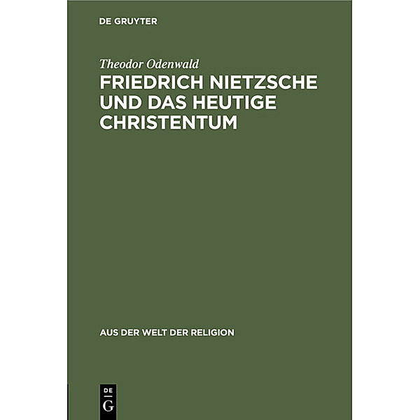 Friedrich Nietzsche und das heutige Christentum, Theodor Odenwald