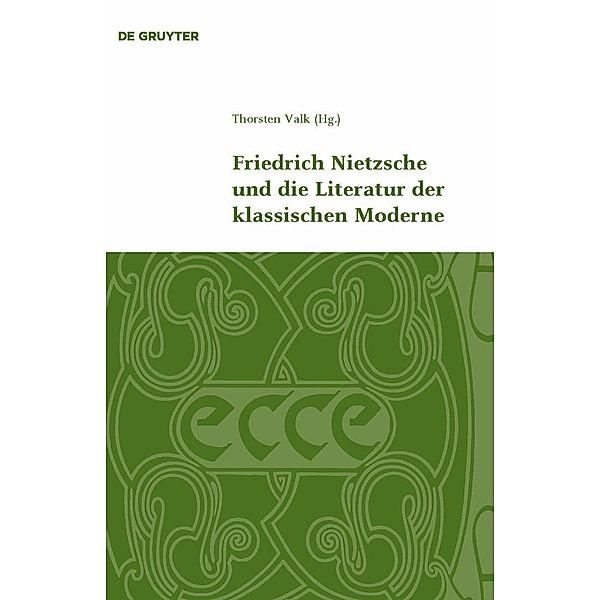 Friedrich Nietzsche und die Literatur der klassischen Moderne / Klassik und Moderne Bd.1