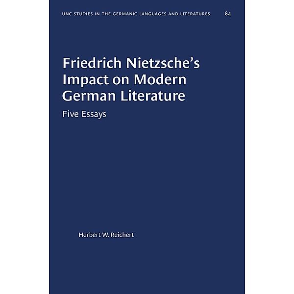 Friedrich Nietzsche's Impact on Modern German Literature / University of North Carolina Studies in Germanic Languages and Literature Bd.84, Herbert W. Reichert