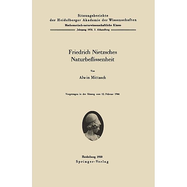 Friedrich Nietzsches Naturbeflissenheit / Sitzungsberichte der Heidelberger Akademie der Wissenschaften Bd.1950 / 2, A. Mittasch