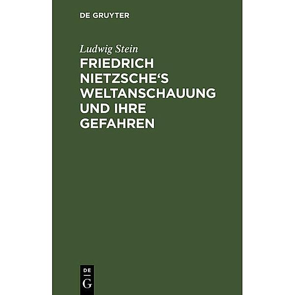 Friedrich Nietzsche's Weltanschauung und ihre Gefahren, Ludwig Stein