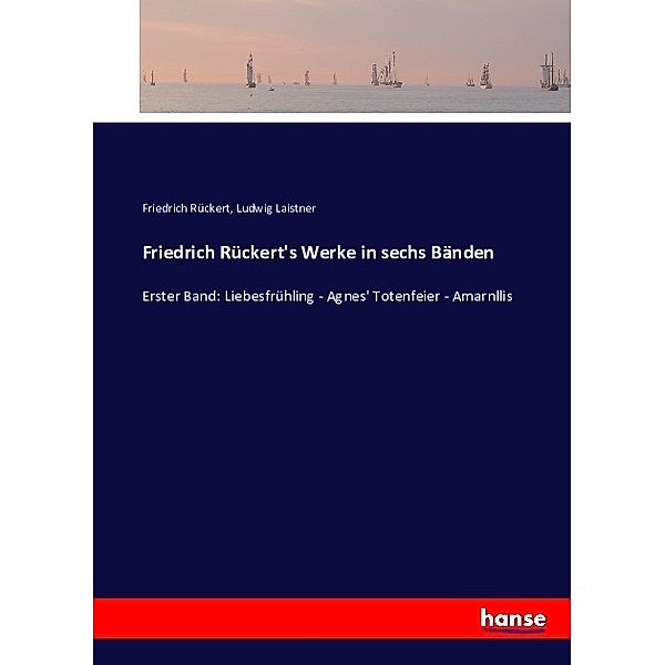 Friedrich Rückert's Werke in sechs Bänden, Friedrich Rückert, Ludwig Laistner