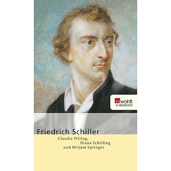 Friedrich Schiller / E-Book Monographie (Rowohlt), Claudia Pilling, Diana Schilling, Mirjam Springer