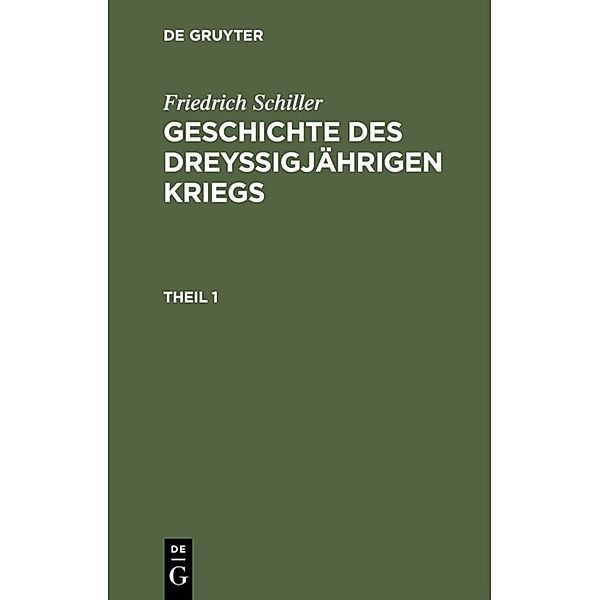 Friedrich Schiller: Geschichte des dreyßigjährigen Kriegs. Theil 1, Friedrich Schiller