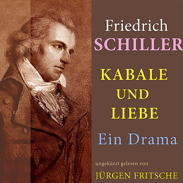 Friedrich Schiller: Kabale und Liebe. Ein Drama, Friedrich Schiller