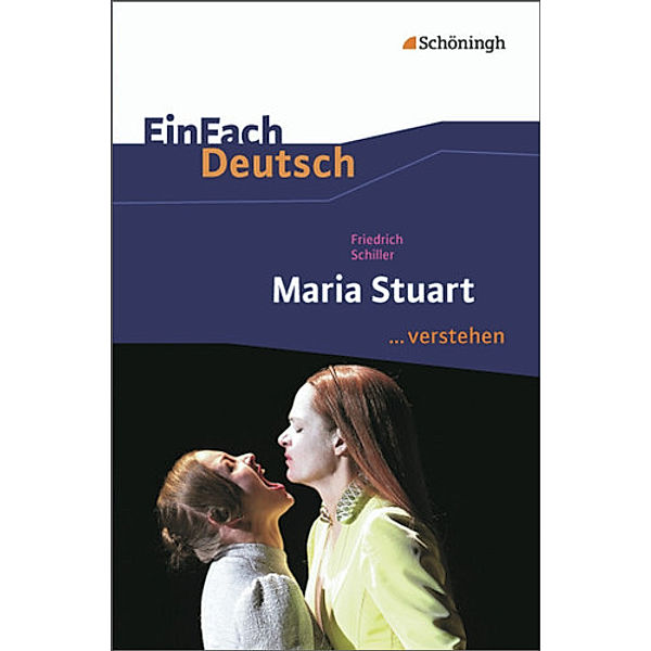 Friedrich Schiller: Maria Stuart, Friedrich Schiller, Matthias Ehm, Bettina Mim