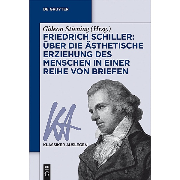 Friedrich Schiller: Über die Ästhetische Erziehung des Menschen in einer Reihe von Briefen / Klassiker auslegen