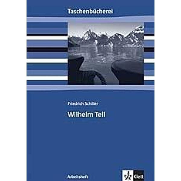 Friedrich Schiller 'Wilhelm Tell', Arbeitsheft, Friedrich Schiller
