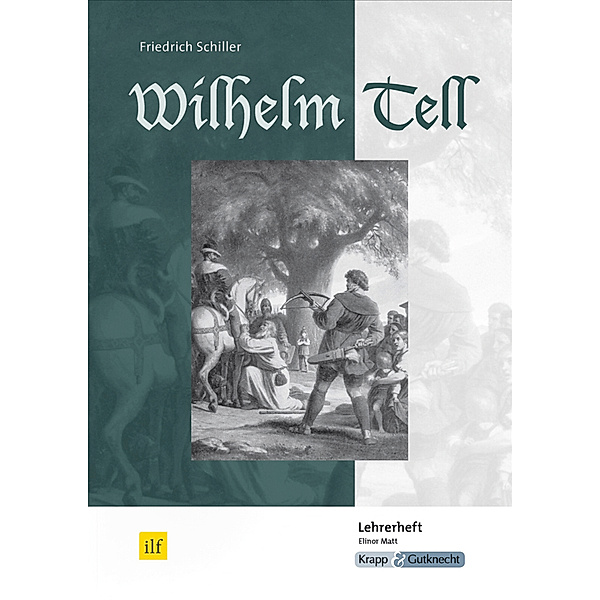 Friedrich Schiller: Wilhelm Tell, Lehrerheft, Elinor Matt