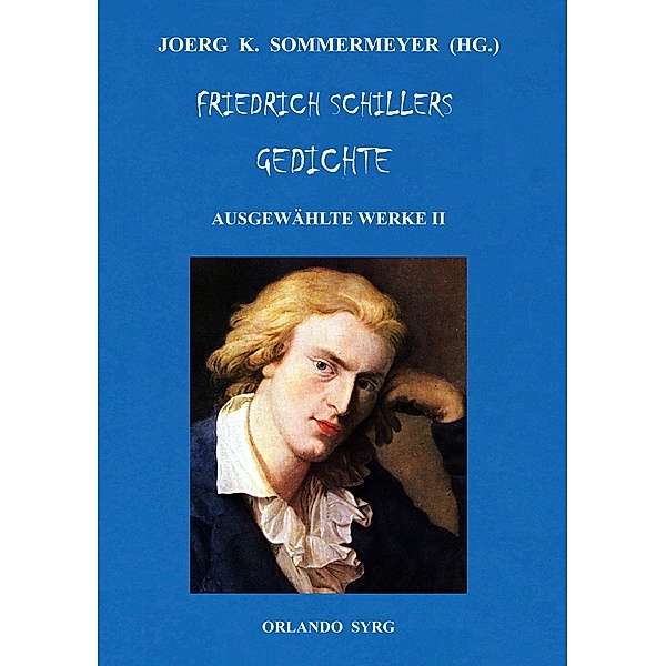 Friedrich Schillers Gedichte. Ausgewählte Werke II, Friedrich Schiller