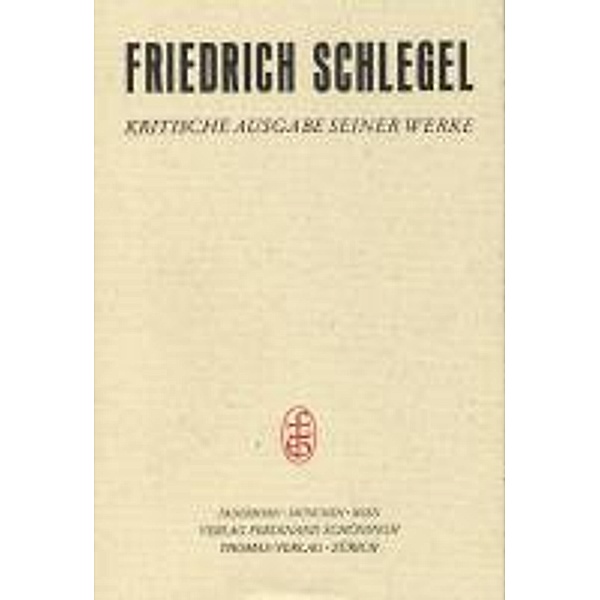 Friedrich Schlegel - Kritische Ausgabe seiner Werke: Bd.25 Höhepunkt und Zerfall der romantischen Schule (1799-1802), Friedrich Schlegel