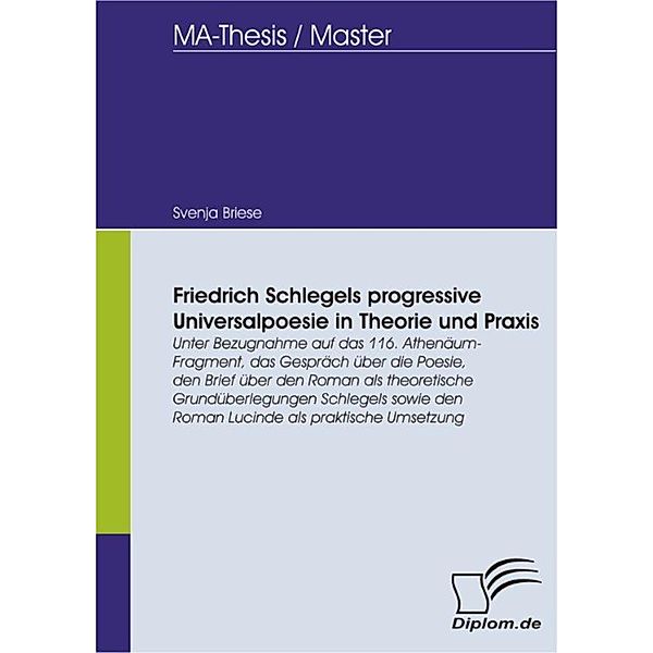 Friedrich Schlegels progressive Universalpoesie in Theorie und Praxis, Svenja Briese