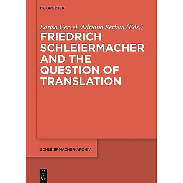 Friedrich Schleiermacher and the Question of Translation / Schleiermacher-Archiv Bd.25