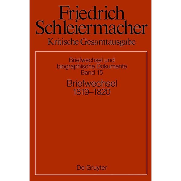 Friedrich Schleiermacher: Kritische Gesamtausgabe. Briefwechsel und biographische Dokumente / Abteilung V. Band 15 / Briefwechsel 1819-1820