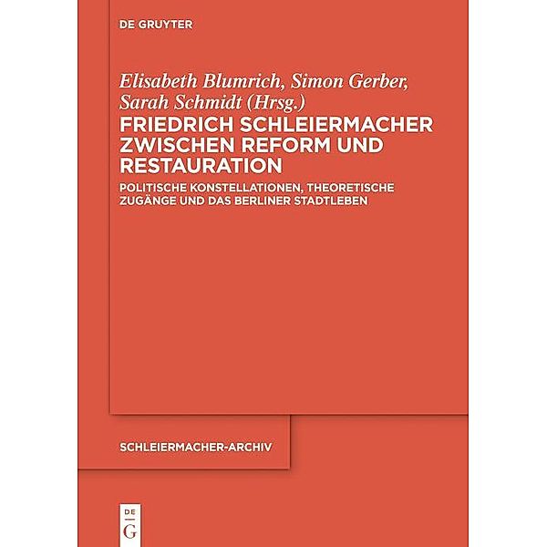 Friedrich Schleiermacher zwischen Reform und Restauration / Schleiermacher-Archiv Bd.36