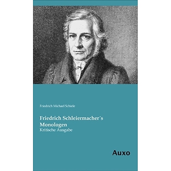 Friedrich Schleiermacher's Monologen, Friedrich M. Schiele
