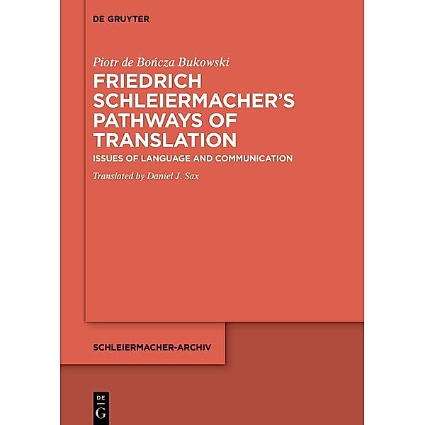 Friedrich Schleiermacher's Pathways of Translation / Schleiermacher-Archiv Bd.34, Piotr de Boncza Bukowski