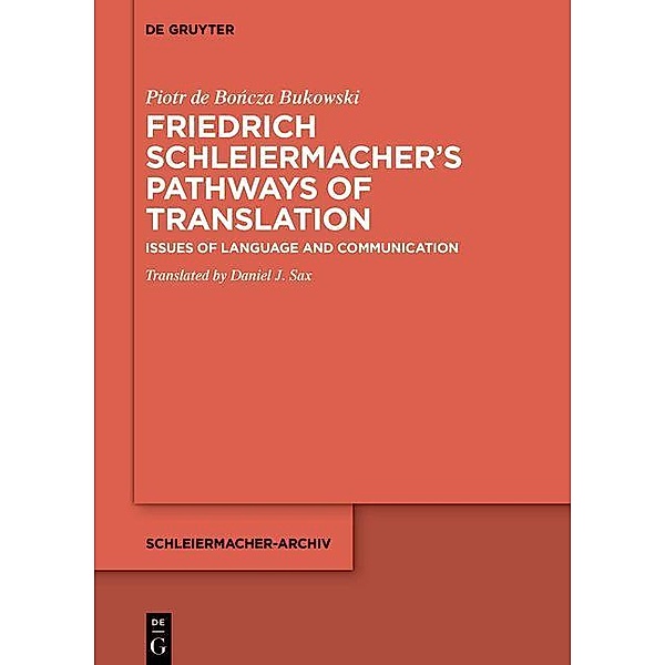 Friedrich Schleiermacher's Pathways of Translation, Piotr de Bo?cza Bukowski