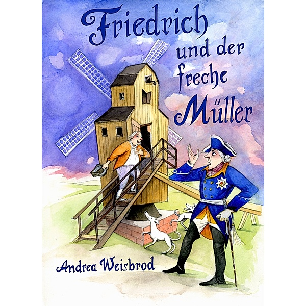 Friedrich und der freche Müller, Andrea Weisbrod