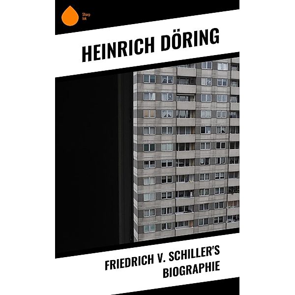 Friedrich v. Schiller's Biographie, Heinrich Döring