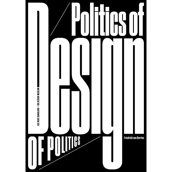 Friedrich von Borries. Politics of Design. Design of Politic