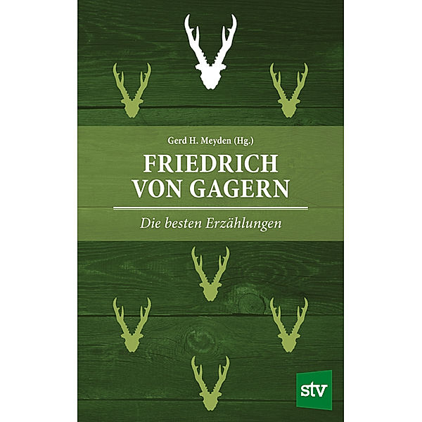 Friedrich von Gagern - Die besten Erzählungen