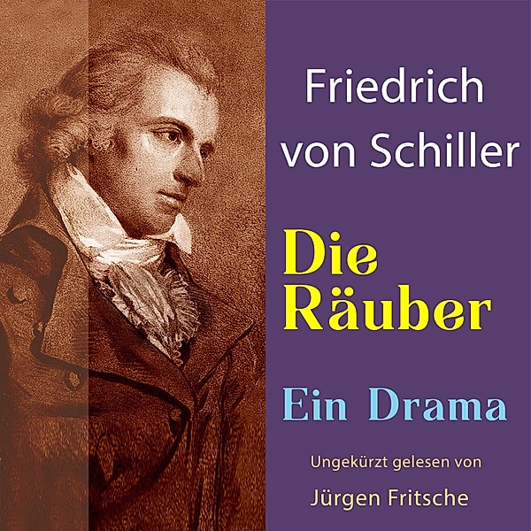 Friedrich von Schiller: Die Räuber. Ein Drama, Friedrich Schiller