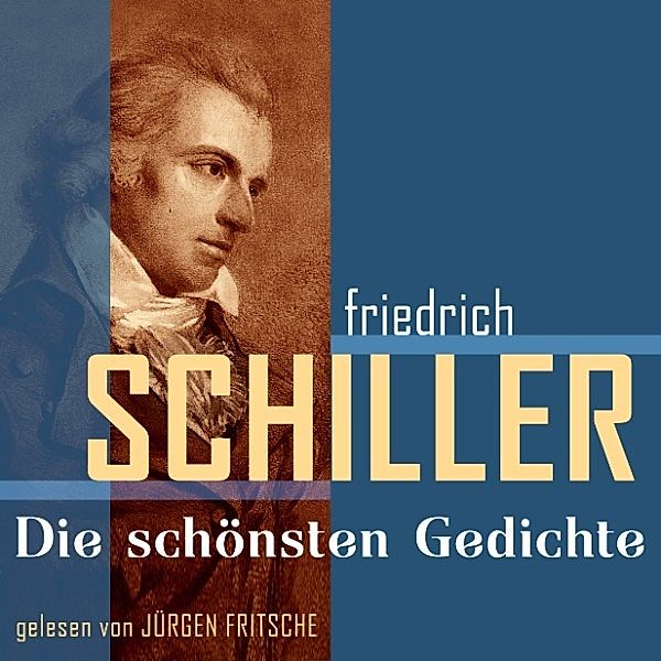 Friedrich von Schiller: Die schönsten Gedichte, Friedrich von Schiller