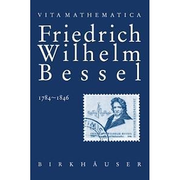 Friedrich Wilhelm Bessel 1784-1846 / Vita Mathematica Bd.9, Kasimir Lawrinowicz