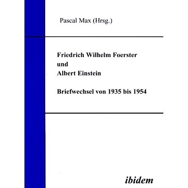 Friedrich Wilhelm Foerster und Albert Einstein, Briefwechsel von 1935 bis 1954, Friedrich W. Foerster, Albert Einstein