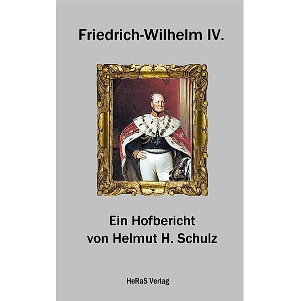 Friedrich Wilhelm IV., Helmut H. Schulz