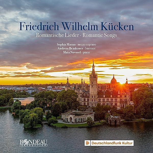 Friedrich Wilhelm Kücken Romantische Lieder, Andreas Beinhauer Masa Novosel Sophia Maeno