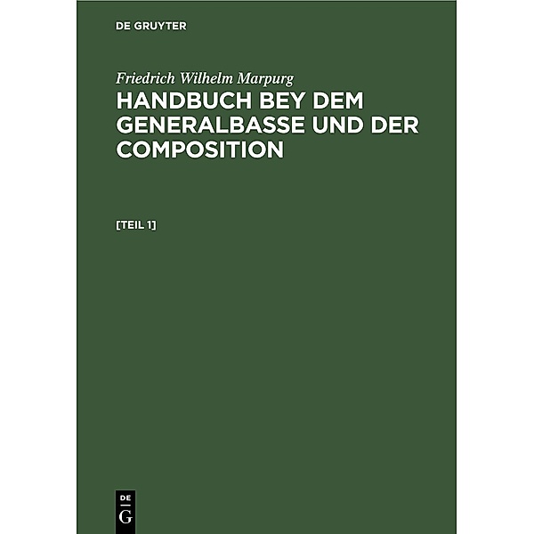 Friedrich Wilhelm Marpurg: Handbuch bey dem Generalbasse und der Composition. [Teil 1], Friedrich Wilhelm Marpurg
