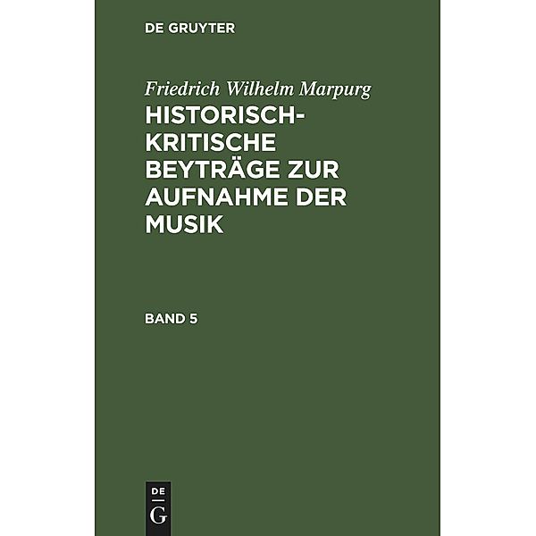 Friedrich Wilhelm Marpurg: Historisch-kritische Beyträge zur Aufnahme der Musik. Band 5, Friedrich Wilhelm Marpurg