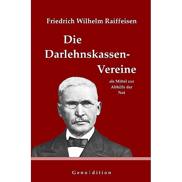 Friedrich Wilhelm Raiffeisen: Die Darlehnskassen-Vereine als Mittel zur Abhilfe der Not, Marvin Brendel