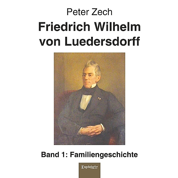 Friedrich Wilhelm von Luedersdorff (Band 1), Peter Zech