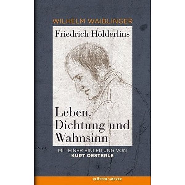 Friedrichs Hölderlins Leben, Dichtung und Wahnsinn, Wilhelm Waiblinger