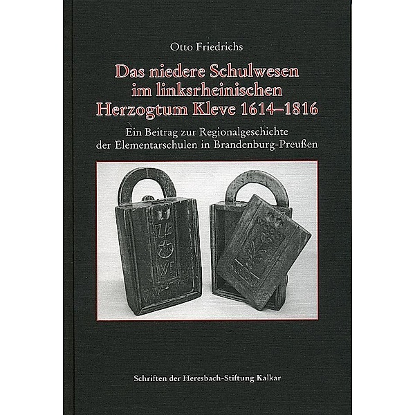 Friedrichs, O: niedere Schulwesen im Herzogtum Kleve, Otto Friedrichs