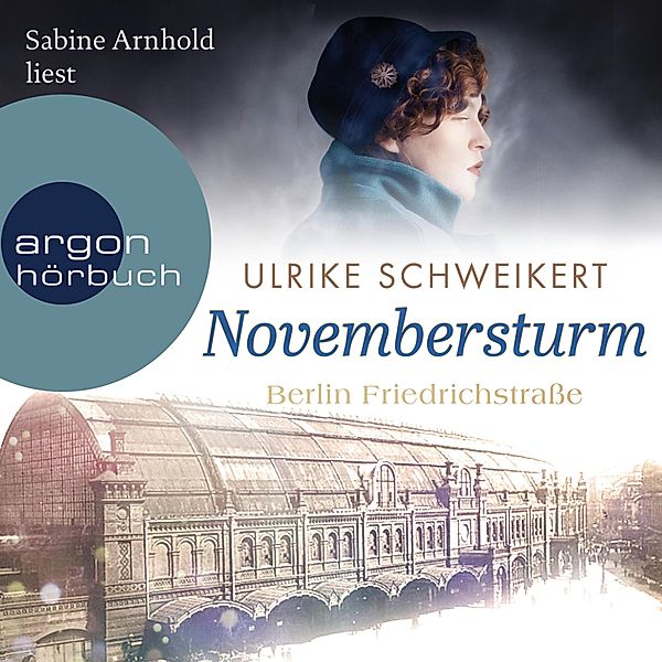 Friedrichstraßensaga - 1 - Berlin Friedrichstraße: Novembersturm, Ulrike Schweikert