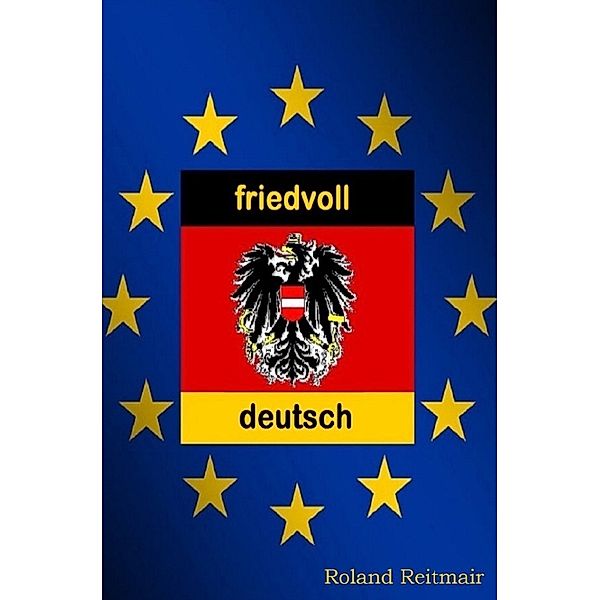 friedvoll deutsch, Roland Reitmair