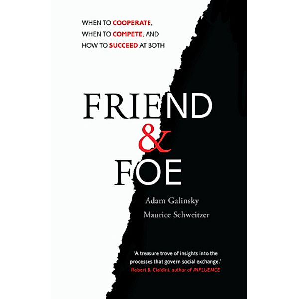 Friend & Foe, Adam Galinsky, Maurice Schweitzer