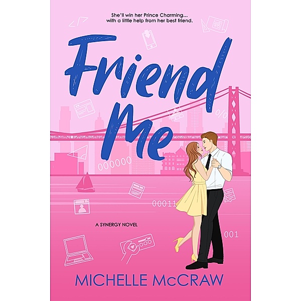 Friend Me (Synergy Office Romance, #2) / Synergy Office Romance, Michelle McCraw