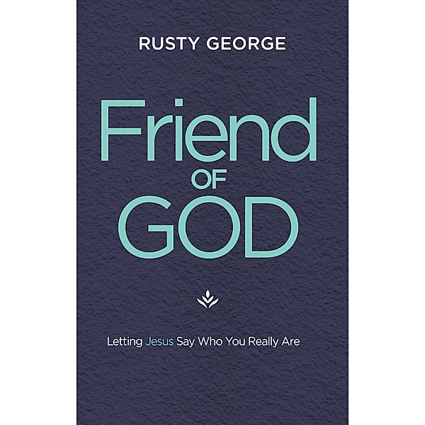 Friend of God, Rusty George