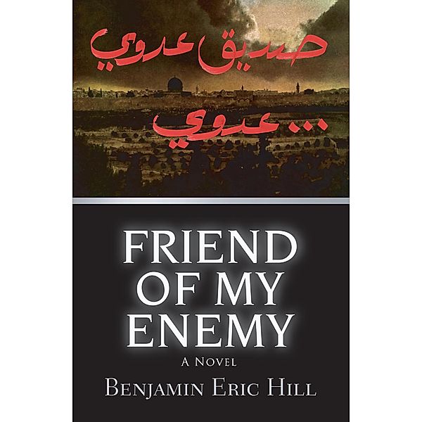 Friend of My Enemy, Benjamin Eric Hill