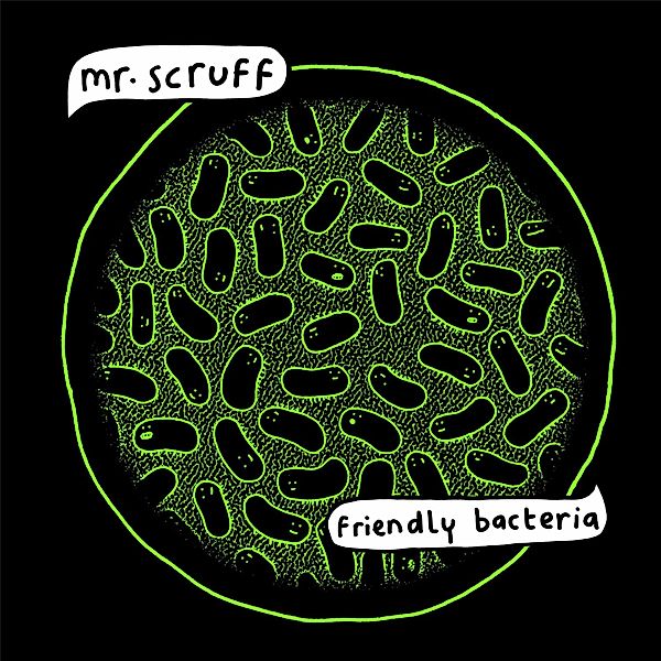 Friendly Bacteria, Mr.Scruff