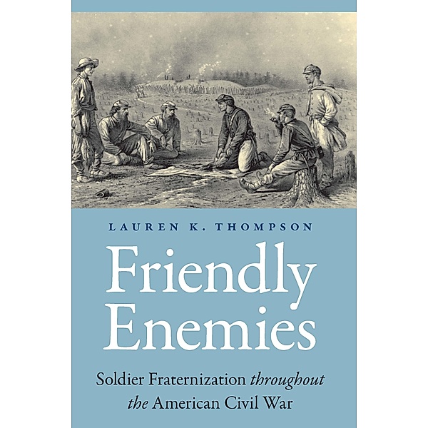 Friendly Enemies / Studies in War, Society, and the Military, Lauren K. Thompson