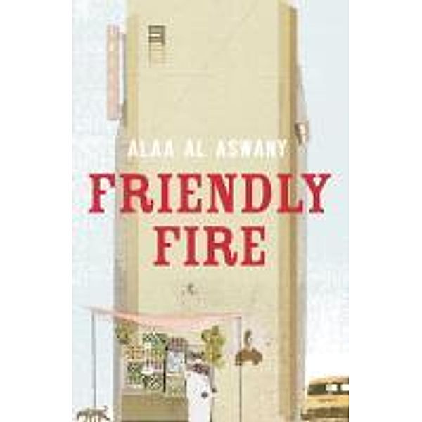 Friendly Fire, Alaa Al Aswany