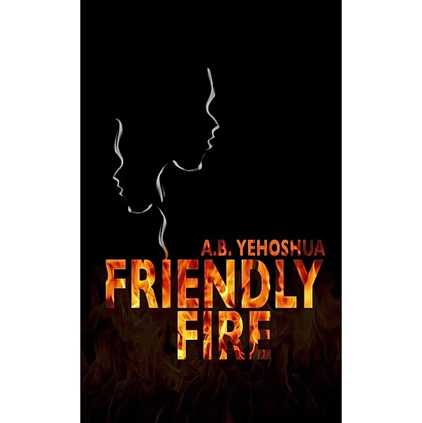 Friendly Fire, A. B. Yehoshua