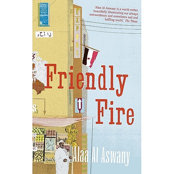 Friendly Fire, Alaa Al Aswany
