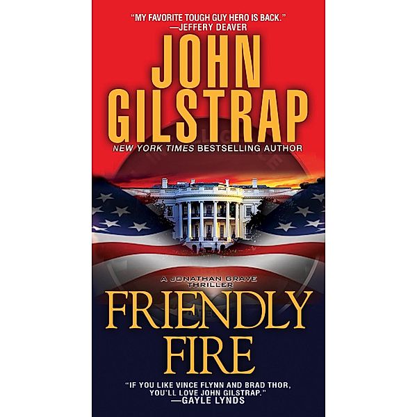 Friendly Fire / A Jonathan Grave Thriller, John Gilstrap